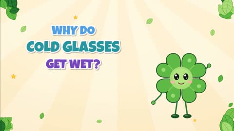 Why Do Cold Glasses Get Wet? The Water Comes From the Air!