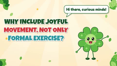 Why Include Joyful Movement, Not Only Formal Exercise?