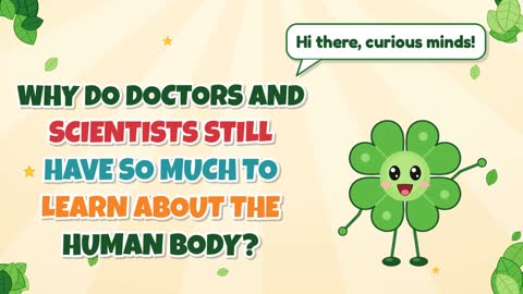 Why Do Doctors and Scientists Still Have So Much to Learn About the Human Body?