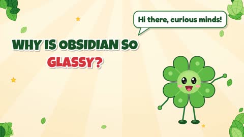 Why Is Obsidian So Glassy?