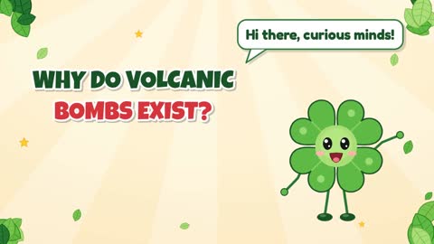 Why Do Volcanic Bombs Exist?