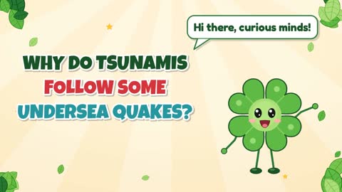 Why Do Tsunamis Follow Some Undersea Quakes?