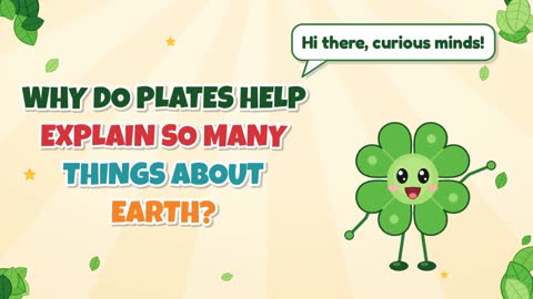 Why Do Plates Help Explain So Many Things About Earth?