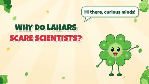 Why Do Lahars Scare Scientists?
