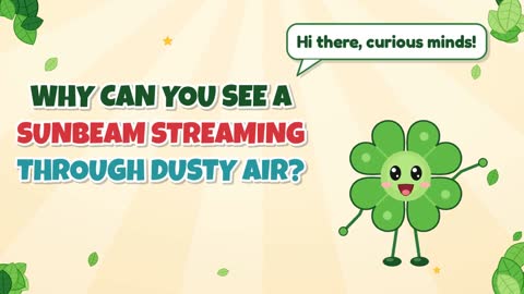 Why Can You See a Sunbeam Streaming Through Dusty Air?