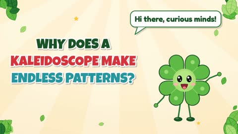 Why Does a Kaleidoscope Make Endless Patterns?