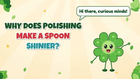 Why Does Polishing Make a Spoon Shinier?