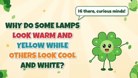 Why Do Some Lamps Look Warm and Yellow While Others Look Cool and White?