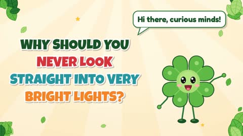 Why Should You Never Look Straight Into Very Bright Lights?