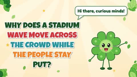 Why Does a Stadium Wave Move Across the Crowd While the People Stay Put?
