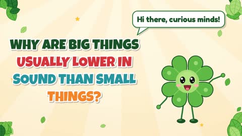 Why Are Big Things Usually Lower in Sound than Small Things?