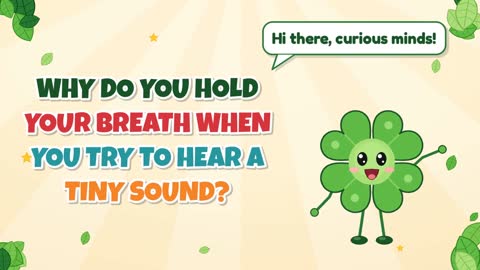 Why Do You Hold Your Breath When You Try to Hear a Tiny Sound?