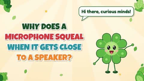 Why Does a Microphone Squeal When It Gets Close to a Speaker?
