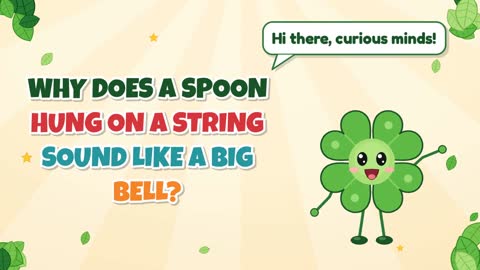 Why Does a Spoon Hung on a String Sound Like a Big Bell?