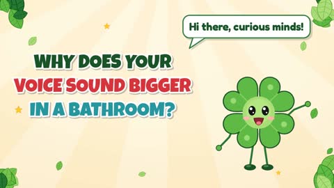 Why Does Your Voice Sound Bigger in a Bathroom?