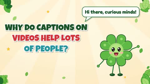Why Do Captions on Videos Help Lots of People?