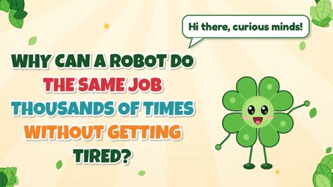 Why Can a Robot Do the Same Job Thousands of Times Without Getting Tired?