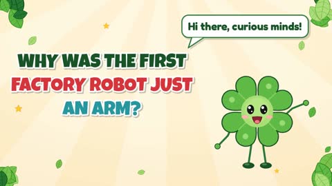 Why Was the First Factory Robot Just an Arm?