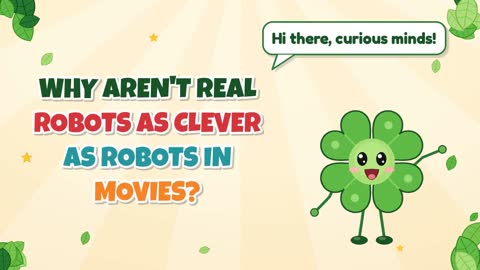 Why Aren't Real Robots as Clever as Robots in Movies?