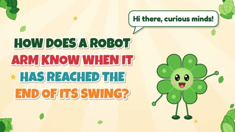How Does a Robot Arm Know When It Has Reached the End of Its Swing?
