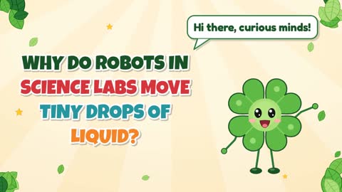 Why Do Robots in Science Labs Move Tiny Drops of Liquid?