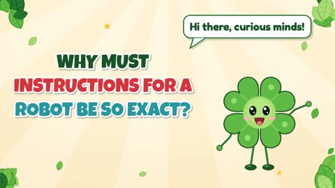 Why Must Instructions for a Robot Be So Exact?