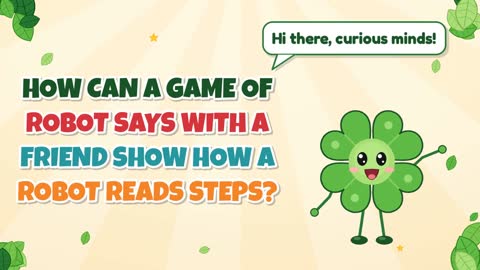 How Can a Game of Robot Says with a Friend Show How a Robot Reads Steps?