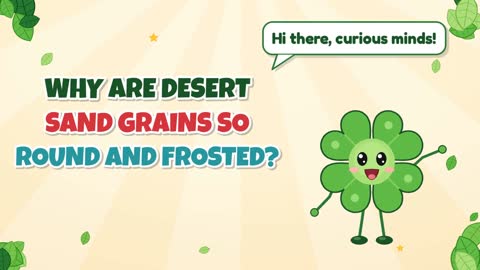 Why Are Desert Sand Grains So Round and Frosted?
