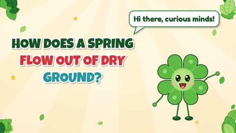 How Does a Spring Flow Out of Dry Ground?