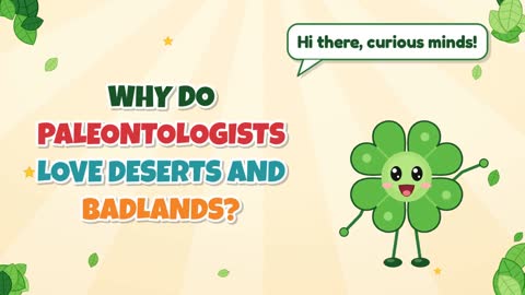 Why Do Paleontologists Love Deserts and Badlands?