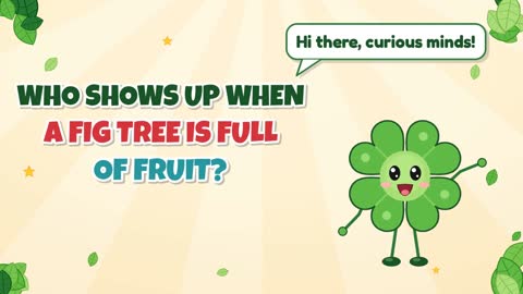Who Shows Up When a Fig Tree Is Full of Fruit?