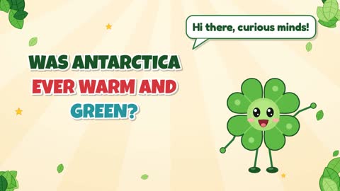 Was Antarctica Ever Warm and Green?