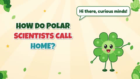 How Do Polar Scientists Call Home?