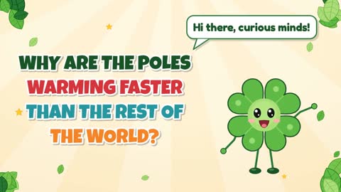 Why Are the Poles Warming Faster than the Rest of the World?