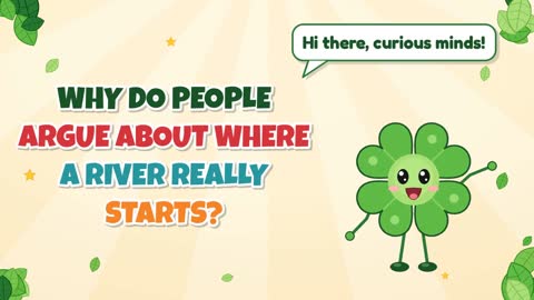 Why Do People Argue About Where a River Really Starts?