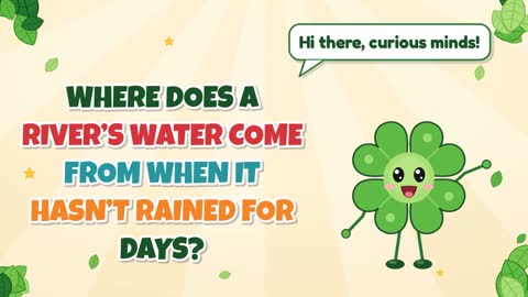 Where Does a River’s Water Come From When It Hasn’t Rained for Days?