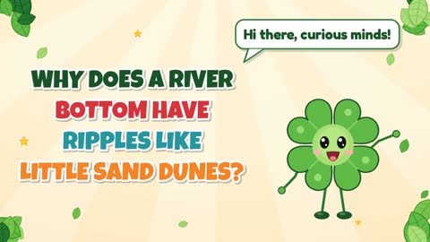 Why Does a River Bottom Have Ripples Like Little Sand Dunes?