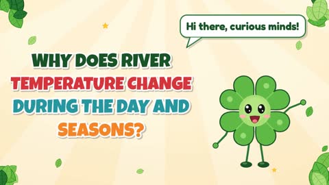 Why Does River Temperature Change During the Day and Seasons?
