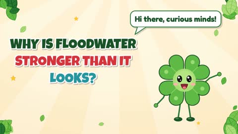 Why Is Floodwater Stronger than It Looks?
