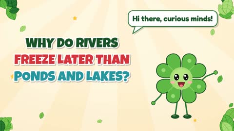Why Do Rivers Freeze Later than Ponds and Lakes?