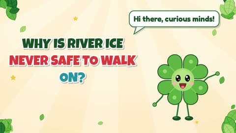 Why Is River Ice Never Safe to Walk On?