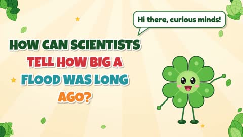 How Can Scientists Tell How Big a Flood Was Long Ago?
