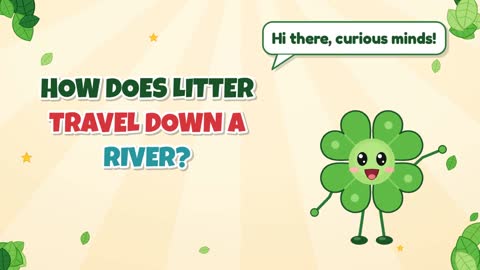 How Does Litter Travel Down a River?