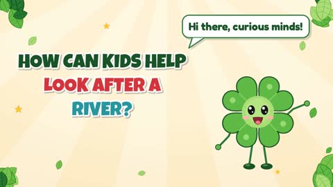 How Can Kids Help Look After a River?