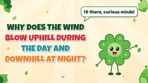 Why Does the Wind Blow Uphill During the Day and Downhill at Night?