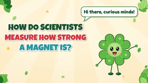 How Do Scientists Measure How Strong a Magnet Is?