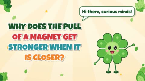 Why Does the Pull of a Magnet Get Stronger When It Is Closer?