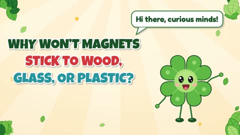Why Won’t Magnets Stick to Wood, Glass, or Plastic?
