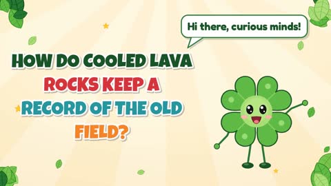 How Do Cooled Lava Rocks Keep a Record of the Old Field?