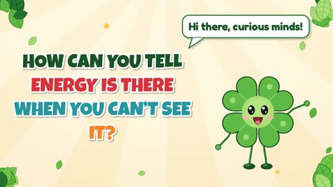 How Can You Tell Energy Is There When You Can’t See It?